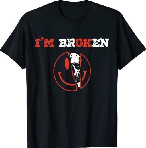 Confused Smile I'm Broken Invisible Illness I'm OK Broken Shirt