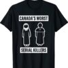 Canada's Worst Serial Killers Shirt