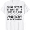 Went Outside It Was Hot There Were Bugs Zero Stars Do Not Shirt