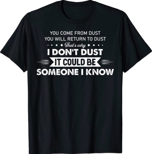 You Come From Dust You Will Return To Dust Shirt