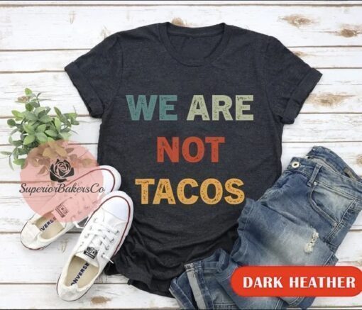 We Are Not Tacos Jill Biden Breakfast Tacos Shirts