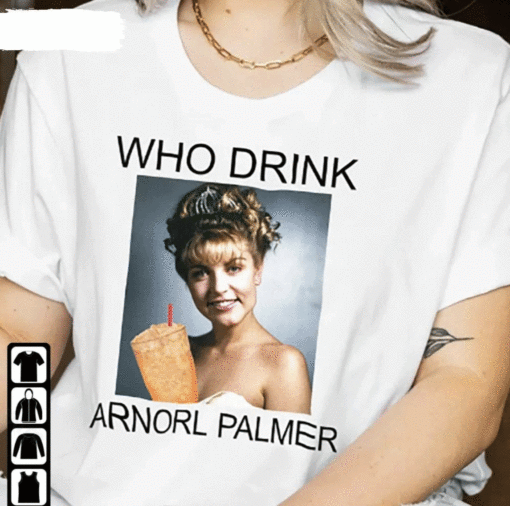 Who Drink Arnorl Palmer T-Shirt