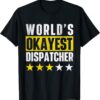 World's Okayest Dispatcher - 911 Police Operator Responder T-Shirt