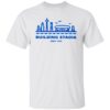 Building Stadia Since 1878 Shirt