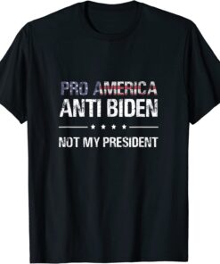 Pro America Not my President, Anti Biden T-Shirt