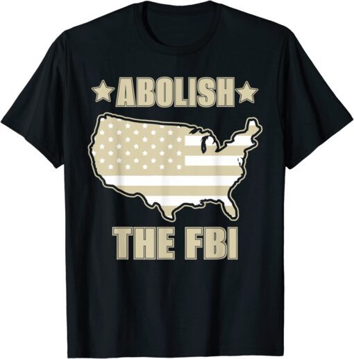 Abolish The FBI Funny Political Trump Raid 2024 President Gift Shirts