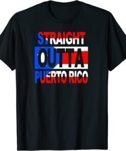 T-Shirt Straight Outta Puerto Rico, Puerto Rican lover Flag