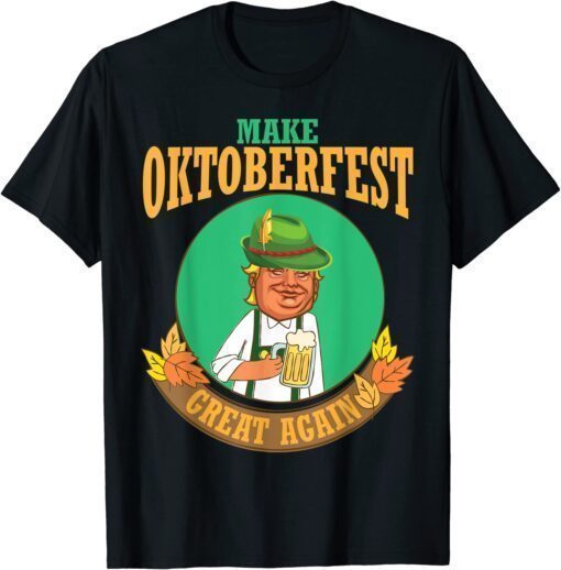 2022 Trump Drinking Beer Make Oktoberfest Great Again Drinker T-Shirt