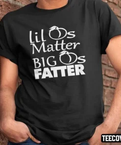 Funny Lil Ass Matter Big Ass Fatter T-Shirt