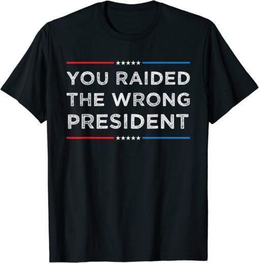 Vintage Trump You Raided The Wrong President T-Shirt