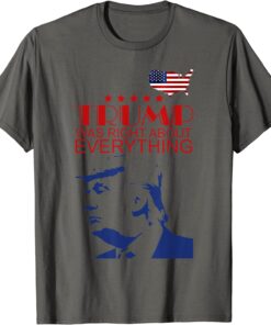 Trump Was Right About Everything USA Flag Vintage T-Shirt