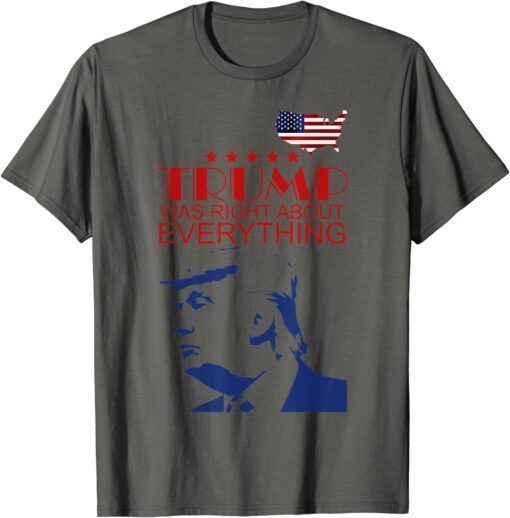 Trump Was Right About Everything USA Flag Vintage T-Shirt