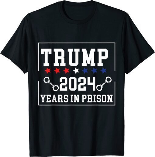 Trump 20-24 Years In Prison Democrats Liberals Vote Blue Shirts