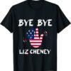 Bye Bye Liz Cheney Official T-Shirt