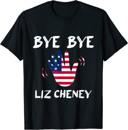 Bye Bye Liz Cheney Official T-Shirt