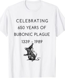 Celebrating 650 years of bubonic plague 1339 - 1989 Classic T-Shirt