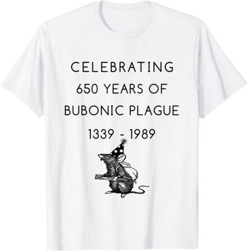 Celebrating 650 years of bubonic plague 1339 - 1989 Classic T-Shirt