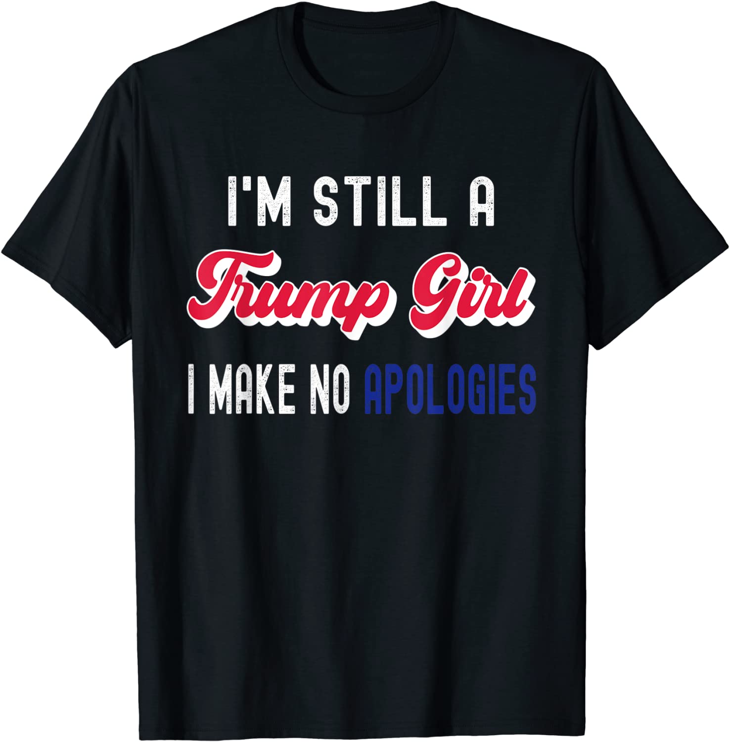 Classic I'm Still A Trump Girl, I Make No Apologies Trump 2024 Tee Shirt