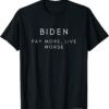 Biden Pay More Live Worse Pro Trump Republican Official T-Shirt