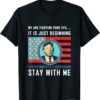 Stay with me Trump 2024 America Flag I'll Be Back 47th Funny T-Shirt