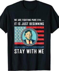 Stay with me Trump 2024 America Flag I'll Be Back 47th Funny T-Shirt