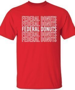 Federal donuts Tee Shirt