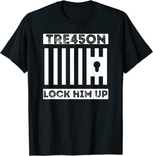 Anti Trump, TRE45ON ,Treason Lock Him Up T-Shirt