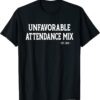 Unfavorable Attendance Mix Official Shirt