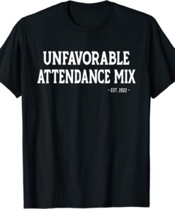 Unfavorable Attendance Mix Official Shirt