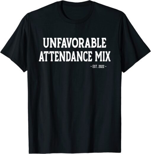 Unfavorable Attendance Mix Official Shirt