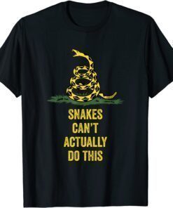 Snakes Can't Actually Do This Tee Shirt