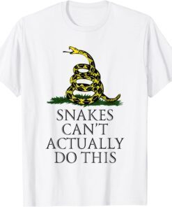 2022 Snakes Can't Actually Do This Funny Quote Shirt