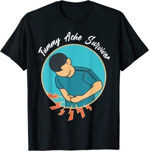 Tummy Ache Survivor T-Shirt