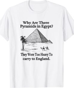 why are there pyramids in Egypt? T-Shirt