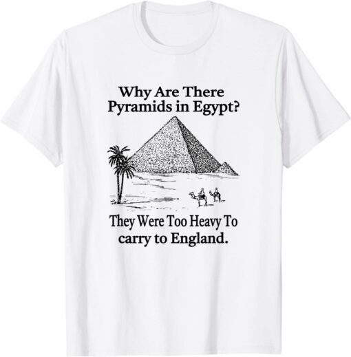 why are there pyramids in Egypt? T-Shirt