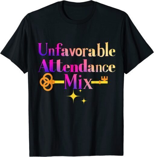 Unfavorable Attendance Mix Official Shirts