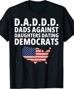 Daddd Dads Against Daughters Dating Democrats T-Shirt