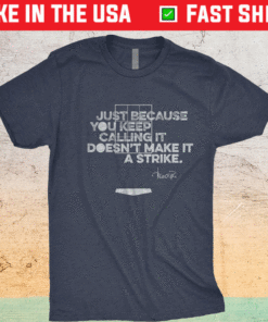 Doesn’t Make It A Strike Shirt