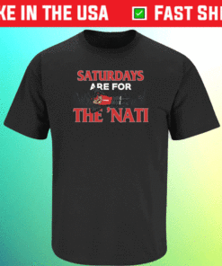 Saturdays Are For The Nati Cincinnati College Football Shirt