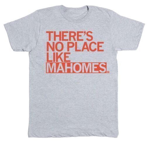 There's No Place Like Mahomes Shirt