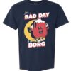 Bad Day To Be A Borg Shirt