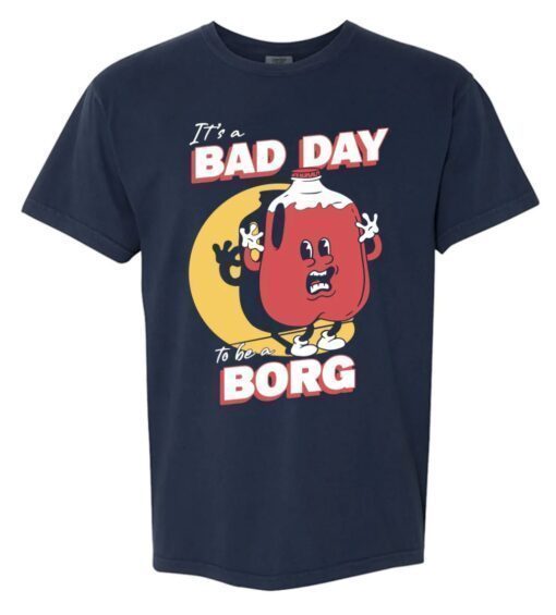 Bad Day To Be A Borg Shirt