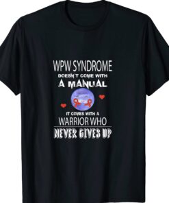 Wolff Parkinson White Syndrome Never Gives Up Warrior Shirt