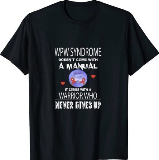 Wolff Parkinson White Syndrome Never Gives Up Warrior Shirt