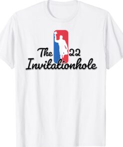 The 22 Invitationhole Shirt