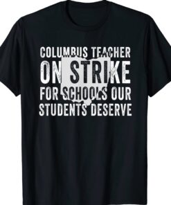 Columbus Ohio School Teachers Strike OH Teacher Shirt