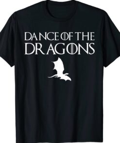 Dance Of The Dragons Shirt