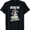 Cat Pile Money Gotta Get Taht Paypur Shirt