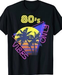 80s Vibe Only Shirt