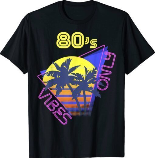 80s Vibe Only Shirt